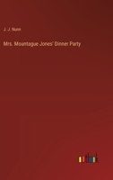 Mrs. Mountague Jones' Dinner Party 3368171585 Book Cover