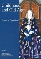 Childhood and Old Age: Equals or Opposites 8778384907 Book Cover