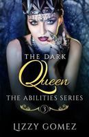 The Dark Queen: The Abilities Series Book 3 1981229744 Book Cover