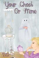 Your Ghost or Mine 1983546291 Book Cover