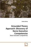 Grounded Theory Approach: Discovery of Nurse Executive Competencies: Nurse Executive Competencies 3639232380 Book Cover