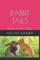 Rabbit Tails: Stories as a Boy 1090683944 Book Cover