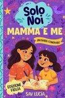 Mamma e Me: Un diario guidato per mamme e figlie per condividere, giocare e stare insieme B0GVXKBTSG Book Cover