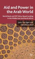 Aid and Power in the Arab World: World Bank and IMF Policy-Based Lending in the Middle East and North Africa 0230211968 Book Cover
