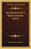 Recollections Of A Beloved Mother (1842) 1377687783 Book Cover