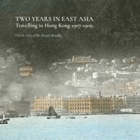 Two Years in East Asia: Travelling in Hong Kong 1907–1909 9881902304 Book Cover