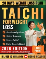 Tai Chi for Weight Loss: 28-Day Gentle Program with 10-Minute Daily Routines Step-by-Step Clear Illustrations and Easy Flows to Boost Metabolism Burn Fat Improve Balance and Reclaim Energy B0G5ZR1GZ8 Book Cover