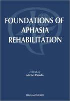 Foundations of Aphasia Rehabilitation 0080419402 Book Cover