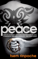 Peace: Steps to Achieving Happiness Through Acts of Love, Compassion, Kindness, Tolerance and Forgiveness 160163353X Book Cover