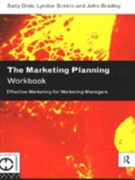 The Marketing Planning Workbook: Effective Marketing for Marketing Managers 0415118913 Book Cover