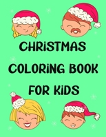 Christmas Coloring Book for Kids: Colorbooks for Girls and Boys - Coloring Books with Snowman, Santa Claus ,Xmas Tree, Reindeer for toddlers - Best ... Stories for any ages old children B08QRZ7NNW Book Cover