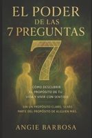 EL PODER DE LAS 7 PREGUNTAS: CÓMO DESCUBRIR EL PROPÓSITO DE TU VIDA Y VIVIR CON SENTIDO B0FHMF34FP Book Cover