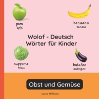 Wolof - Deutsch Wörter für Kinder - Obst und Gemüse: Wolof Lernen für Kinder und Anfänger - Zweisprachiges Bilderbuch auf Wolof mit deutschen ... (Deutsch-Wolof)) (German Edition) B0GQPVXZC5 Book Cover