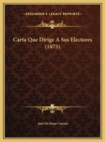 Carta Que Dirige A Sus Electores (1873) 1160334498 Book Cover