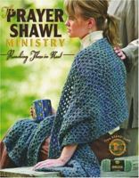The Prayer Shawl Ministry: Reaching Those in Need (Leisure Arts #4225) 1574865919 Book Cover
