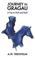 Journey to Gragau: A Trip to Hell and Back 1773026283 Book Cover