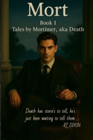 Mort Book 1: Tales by Mortimer, aka Death B0FF3M1FF4 Book Cover