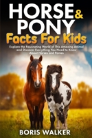 Horse and Pony Facts for Kids: Explore the Fascinating World of This Amazing Animal and Discover Everything You Need to Know About Horses and Ponies (Fun Learning with Animal Friends) B0FQ61N9TL Book Cover