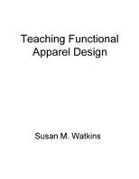Teaching Functional Apparel Design 1537588923 Book Cover