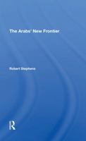 The Arabs' New Frontier/H 0367290170 Book Cover