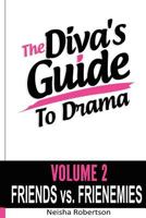 The Diva's Guide To Drama Volume 2 Friends vs. FRIENEMIES 1481058894 Book Cover