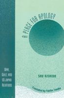 A Place for Apology: War, Guilt, and U.S.-Japan Relations 0761828494 Book Cover