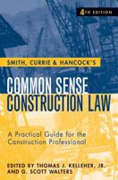 Smith, Currie & Hancock's Common Sense Construction Law: A Practical Guide for the Construction Professional 047023136X Book Cover