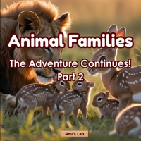 Animal Families: The Adventure Continues!: Part 2 B0FK2YS6QG Book Cover