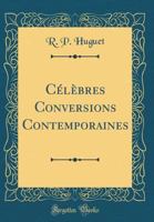 C?l?bres Conversions Contemporaines (Classic Reprint) 0656606045 Book Cover