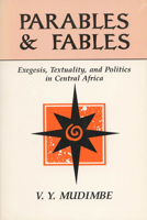 Parables and Fables: Exegesis, Textuality, and Politics in Central Africa 0299130649 Book Cover