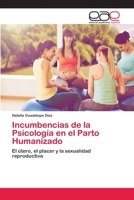 Incumbencias de la Psicolog�a en el Parto Humanizado 620210452X Book Cover