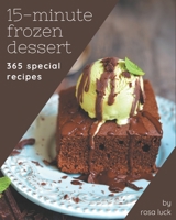 365 Special 15-Minute Frozen Dessert Recipes: Make Cooking at Home Easier with 15-Minute Frozen Dessert Cookbook! B072F4XL4N Book Cover