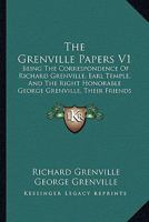 The Grenville Papers V1: Being The Correspondence Of Richard Grenville, Earl Temple, And The Right Honorable George Grenville, Their Friends And Contemporaries 1165134020 Book Cover