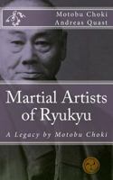 Martial Artists of Ryukyu: A Legacy by Motobu Choki (Ryukyu Bugei Book 3) 1542453461 Book Cover