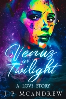 Venus in Twilight: a love story B0CDNCBMX7 Book Cover