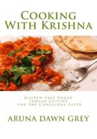 Cooking With Krishna: Gluten-Free Vegan Indian Cuisine for the Conscious Eater 1456548875 Book Cover