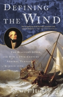 Defining the Wind: The Beaufort Scale and How a 19th-Century Admiral Turned Science into Poetry 1400048850 Book Cover