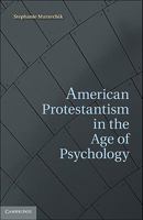 American Protestantism in the Age of Psychology 0511862571 Book Cover