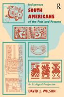 Indigenous South Americans of the Past and Present: An Ecological Perspective 0813336090 Book Cover