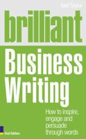 Brilliant Business Writing: How to Inspire, Engage & Persuade Through Words 0273720791 Book Cover