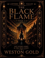 The Black Flame: Lantern Valley Book 4 B0H79VQRSG Book Cover