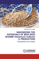 MAXIMIZING THE POTENTIALS OF BENI SEED SESAME (Sesamum indicum L) PRODUCTION 6202556935 Book Cover