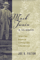Mark Twain in the Margins: The Quarry Farm Marginalia and a Connecticut Yankee in King Arthur's Court (Amer Lit Realism & Naturalism) 0817310339 Book Cover