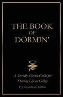 The Book of Dormin': A Sacredly Cheeky Guide to Starting Life in College B0FJ7L3YXQ Book Cover