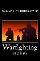Warfighting (Marine Corps Doctrinal Publication 1) (Marine Corps Doctrinal Publication)