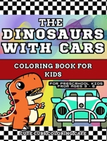 The Dinosaurs with Cars Coloring Book for Kids: With Short Story Included - For Preschool Children Ages 3 -6 ( Hardcover ) B0CK8JTVXX Book Cover