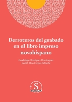 Derroteros del grabado en el libro impreso novohispano 6075913017 Book Cover