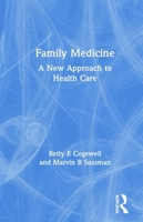 Family Medicine: A New Approach to Health Care 0917724259 Book Cover