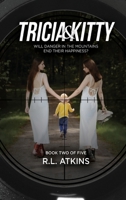 Tricia & Kitty: Will Danger In The Mountains End Their Happiness? 168547067X Book Cover