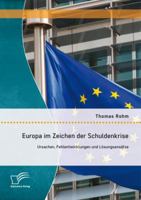Europa Im Zeichen Der Schuldenkrise: Ursachen, Fehlentwicklungen Und Losungsansatze 3842894007 Book Cover